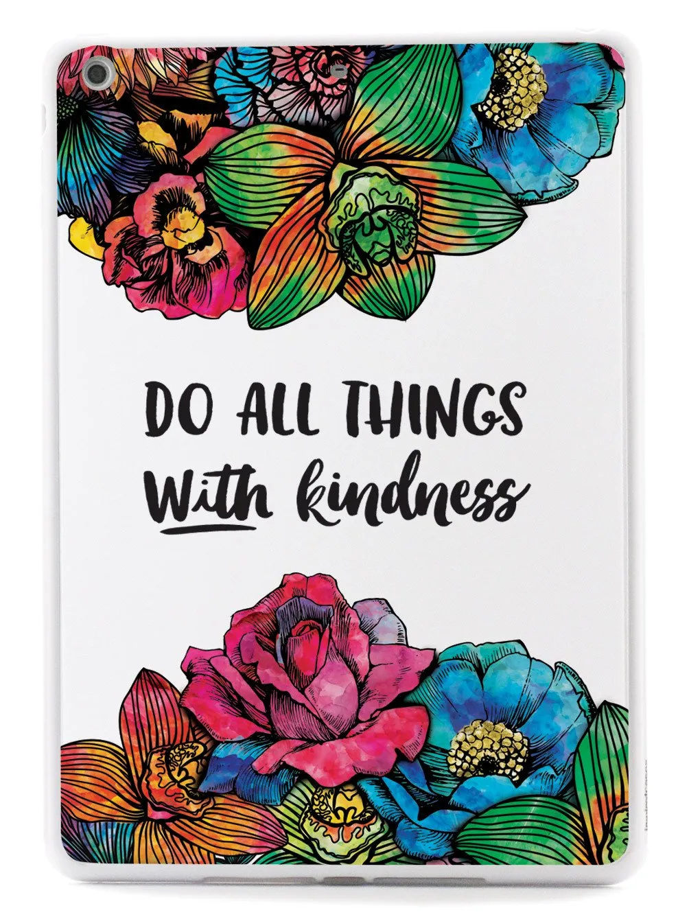 Do All Things With Kindness - Watercolor Flowers Case