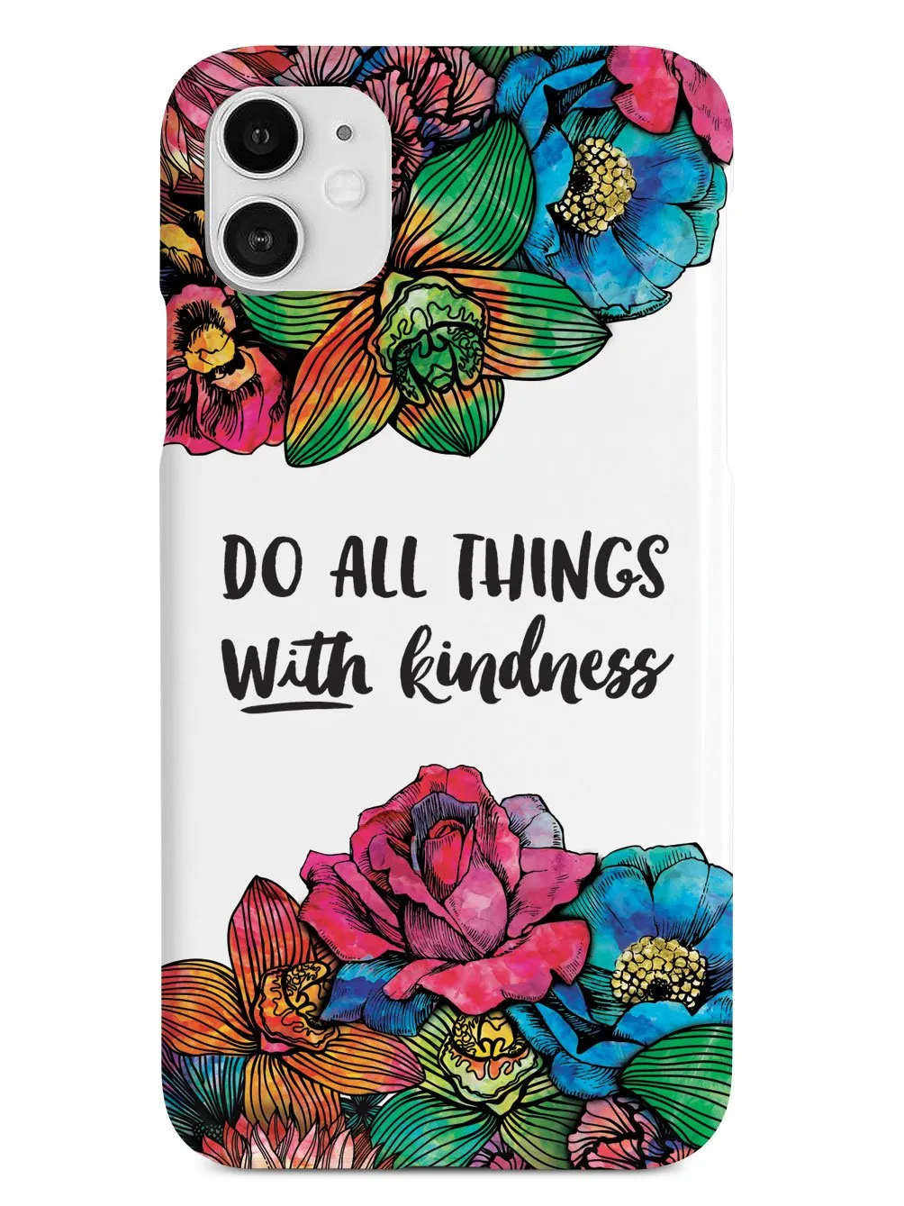 Do All Things With Kindness - Watercolor Flowers Case