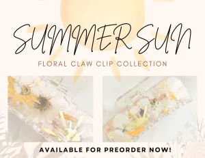 Summer Sun collection -Crystal Clear Claw Clips Infused with Real Pressed Flowers Cast in Resin.
